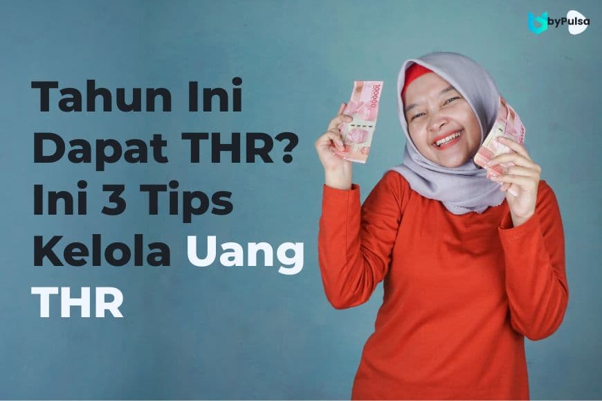 Tahun Ini Dapat THR? Ini 3 Tips Kelola Uang THR