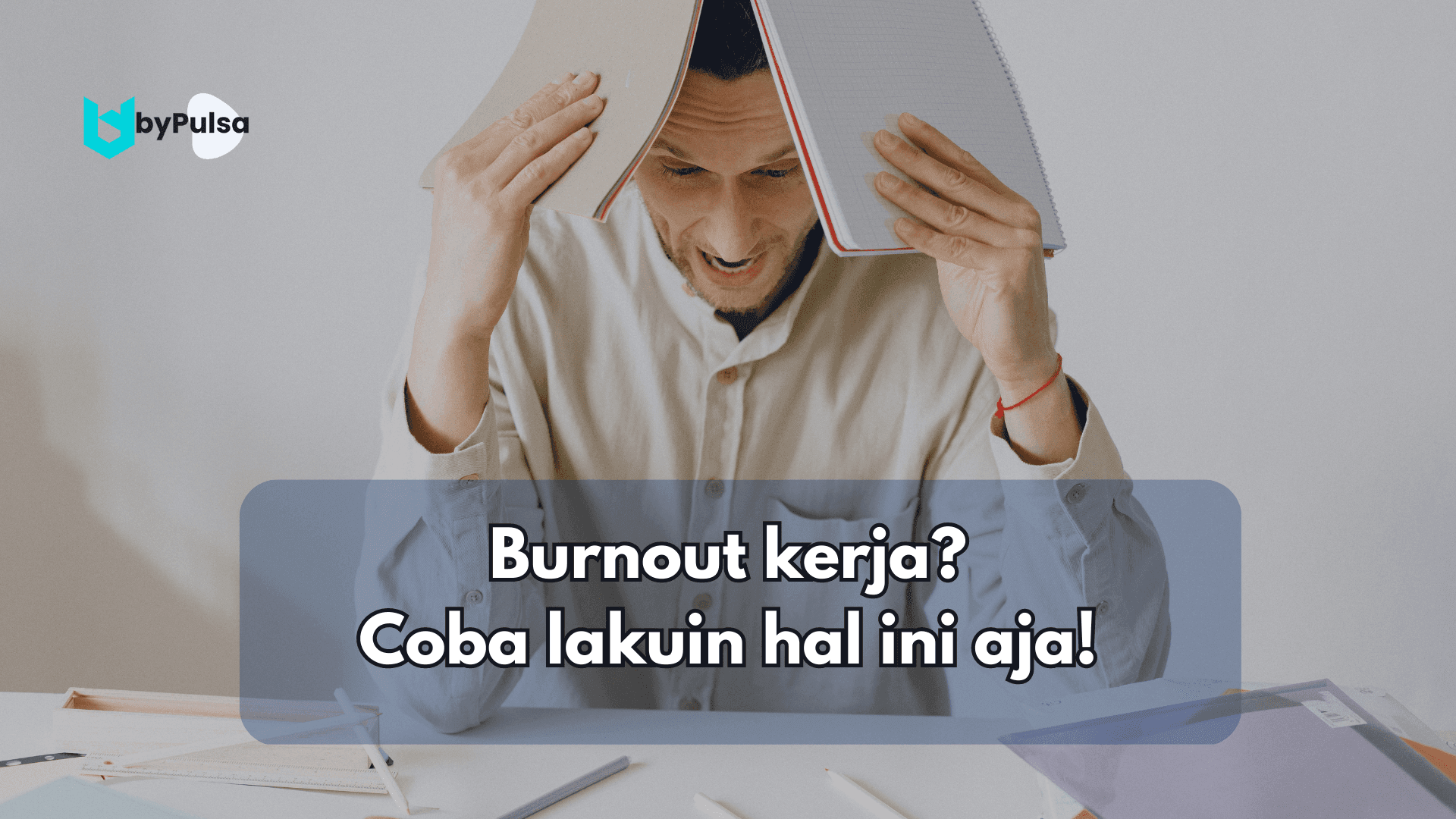 Burnout Kerja? Coba Lakuin Tips Ampuh Ini
