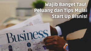 Peluang dan tips memulai start up