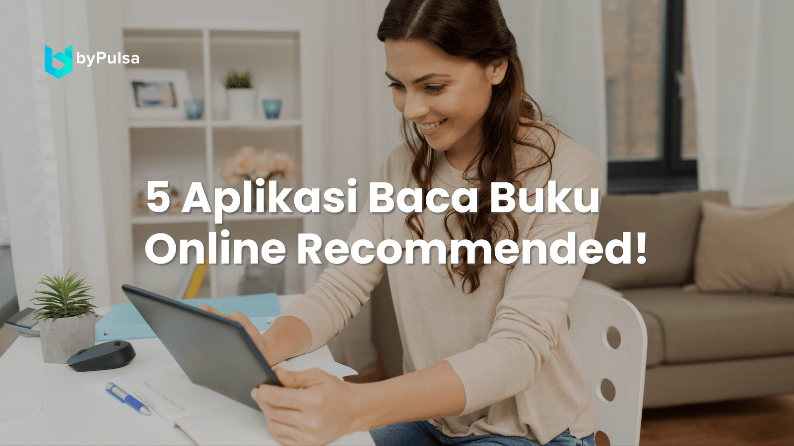 5 Aplikasi Baca Buku Online Recommended!