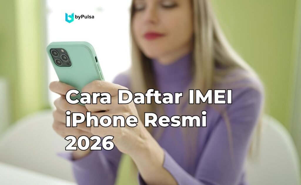 Cara Daftar IMEI iPhone Resmi 2026